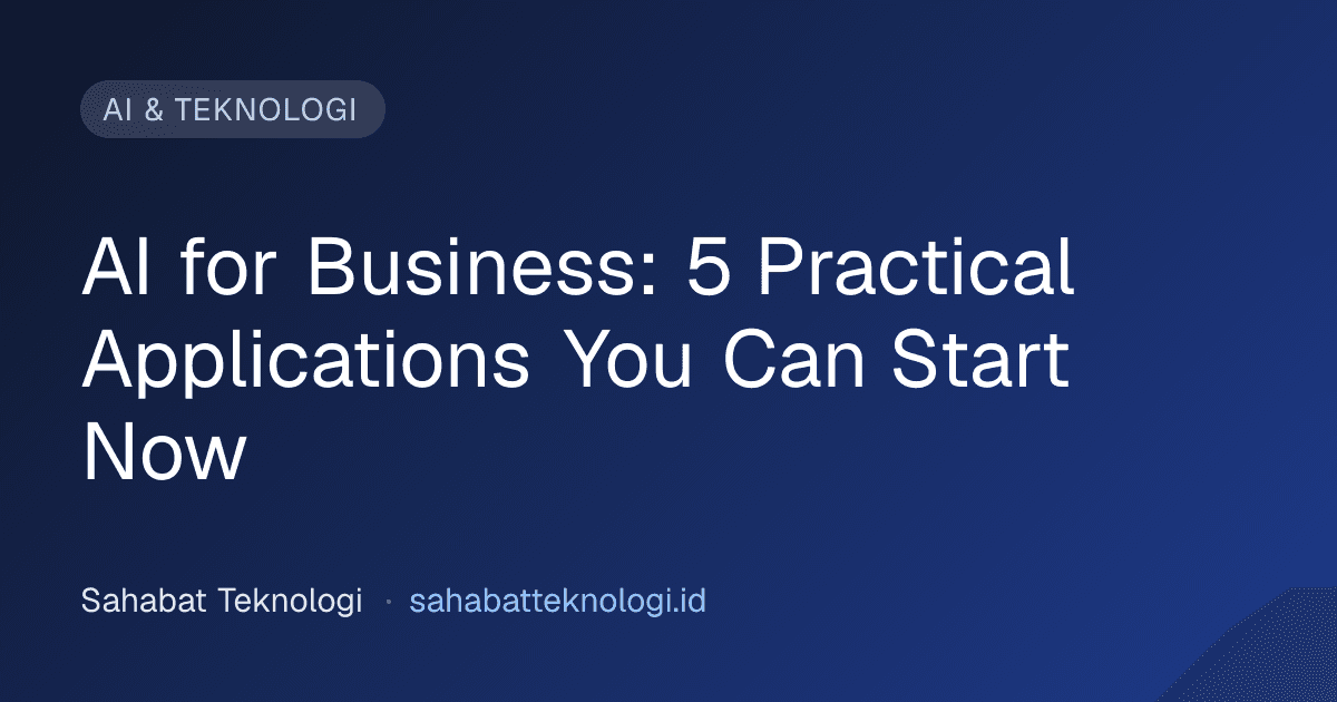 AI for Business: 5 Practical Applications You Can Start Now