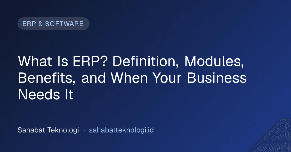 What Is ERP? Definition, Modules, Benefits, and When Your Business Needs It