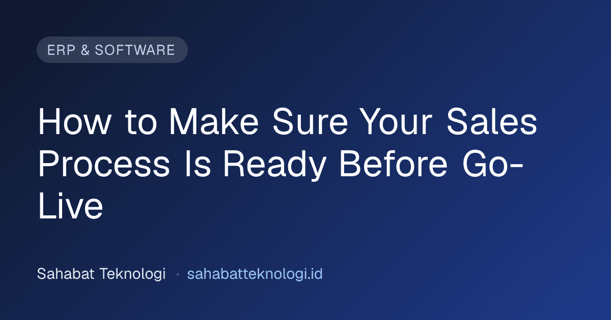 How to Make Sure Your Sales Process Is Ready Before Go-Live
