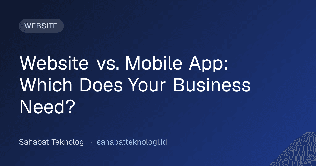 Website vs. Mobile App: Which Does Your Business Need?